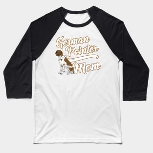 German Shorthaired Pointer Mom! Especially for GSP owners! Baseball T-Shirt